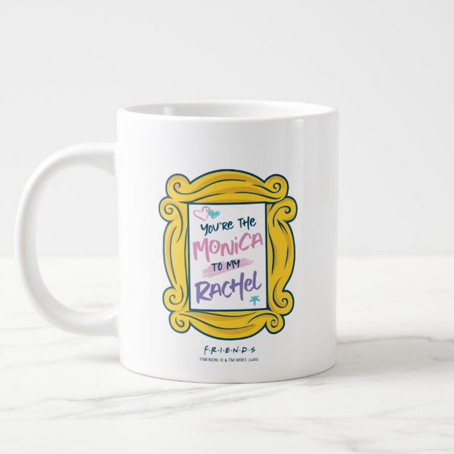 FRIENDS™ Peephole | You're the Monica to my Rachel Giant Coffee Mug (Left)