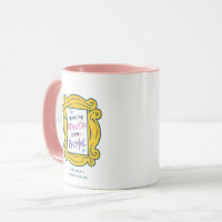 You Are the Rachel to My Monica FRIENDS TV Show Mug Best 