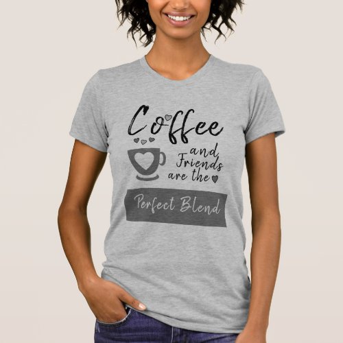 Friends perfect blend grey grey coffee T_Shirt