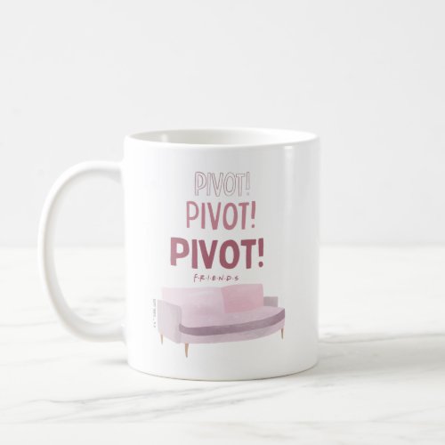 FRIENDS  Pivot Pivot Pivot Coffee Mug