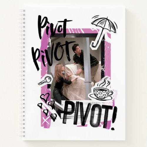 FRIENDS  Pivot Pivot PIVOT Notebook