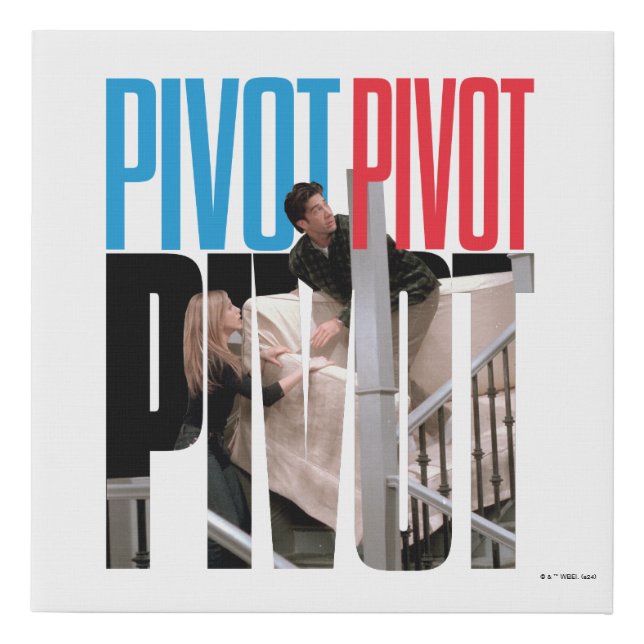 FRIENDS™ | PIVOT PIVOT PIVOT Quote Faux Canvas Print (Front)
