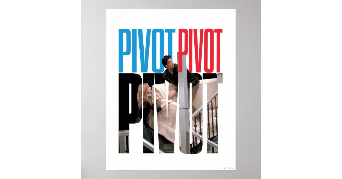 FRIENDS™ | PIVOT PIVOT PIVOT Quote Poster | Zazzle