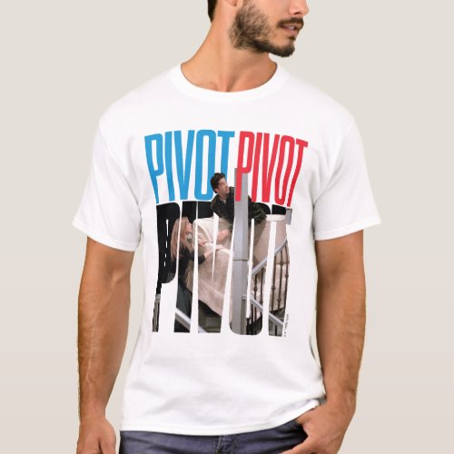 FRIENDS  PIVOT PIVOT PIVOT Quote T_Shirt