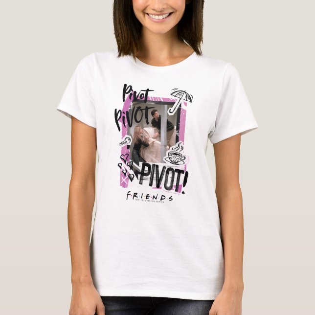 FRIENDS™ | Pivot Pivot PIVOT! T-Shirt (Front)