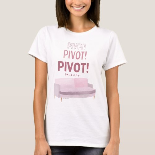 FRIENDS  Pivot Pivot Pivot T_Shirt