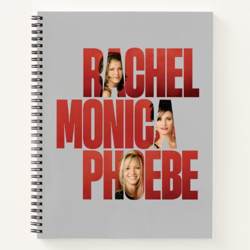 FRIENDS  Rachel Monica  Phoebe Notebook