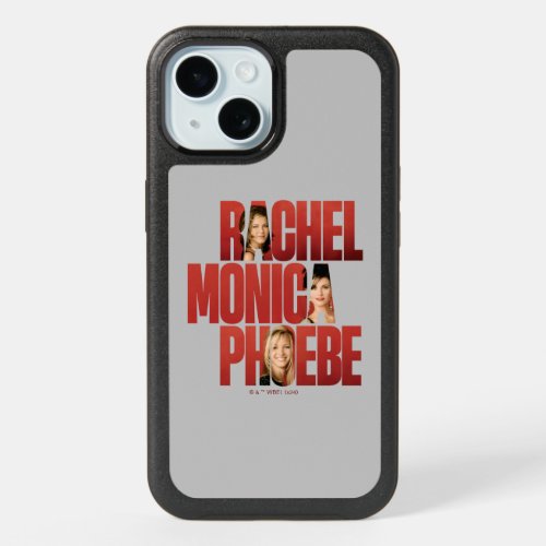 FRIENDS  Rachel Monica  Phoebe iPhone 15 Case