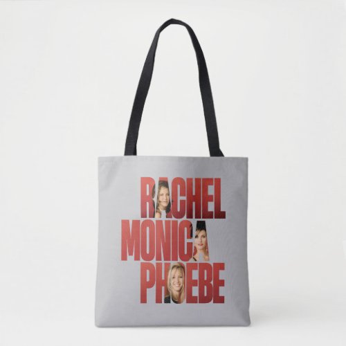 FRIENDS  Rachel Monica  Phoebe Tote Bag