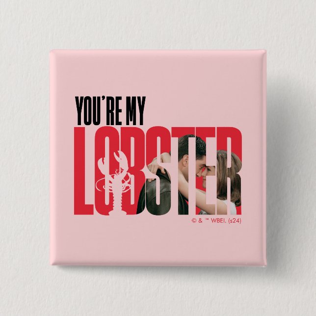 FRIENDS™ | Rachel & Ross - You're My Lobster Button (Front)