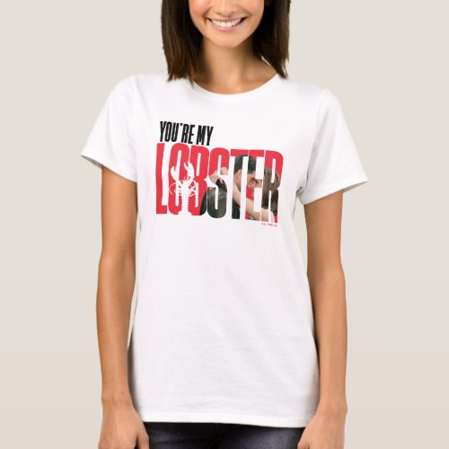 FRIENDS  Rachel  Ross _ Youre My Lobster T_Shirt