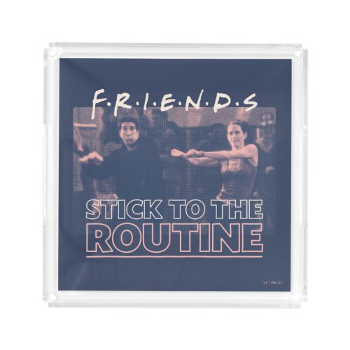 FRIENDS  Stick to the Routine Acrylic Tray