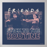 FRIENDS™ | Stick to the Routine Poster<br><div class="desc">This FRIENDS™ graphic features Ross and Monica's famous Routine.</div>