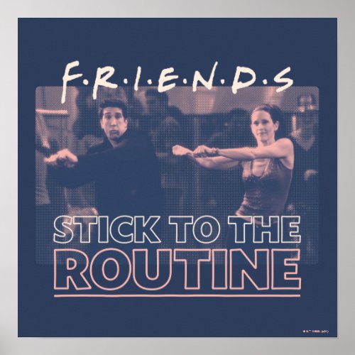 FRIENDSâ  Stick to the Routine Poster