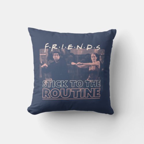 FRIENDSâ  Stick to the Routine Throw Pillow