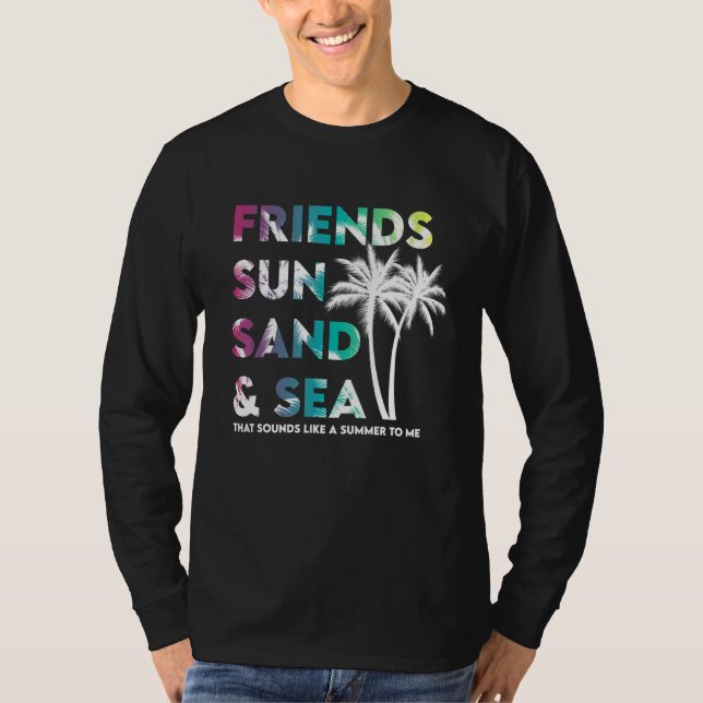 friends sun sand sea Summer Vacation Family 1 T-Shirt (Front)