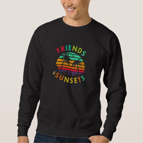 Friends  Sunsets _ Chasing Colors Together Sweatshirt