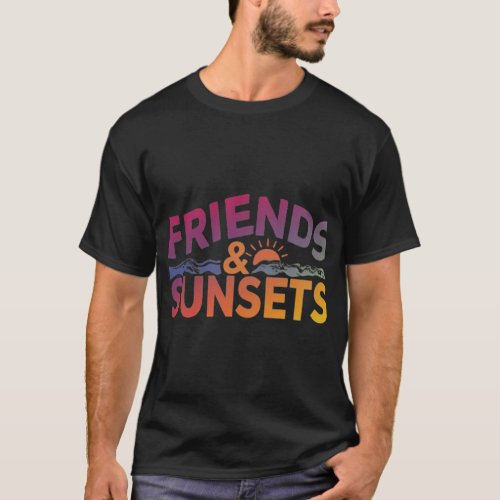 Friends  Sunsets T_Shirt