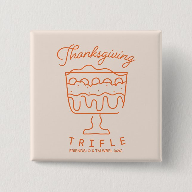 FRIENDS™ | Thanksgiving Trifle Button (Front)