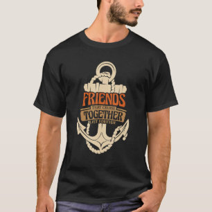 Friends That Cruise Together Last Forever 2 T-Shirt