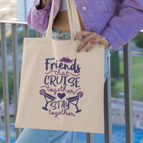 Friends that Cruise Together Tip Vacation Tote Bag