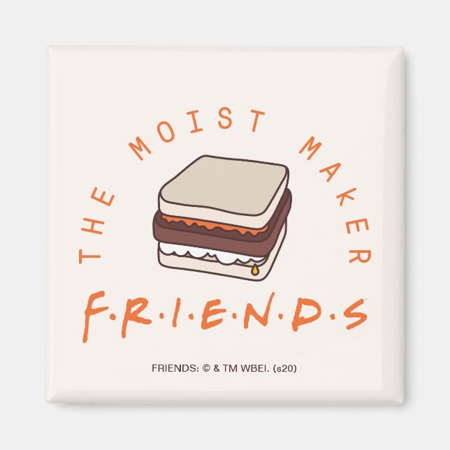 FRIENDS™ | The Moist Maker Magnet (Front)