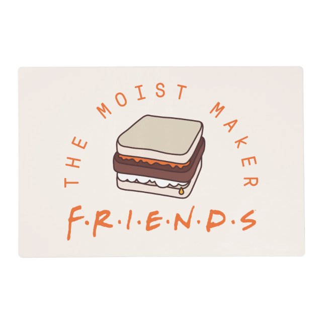 FRIENDS™ | The Moist Maker Placemat (Front)
