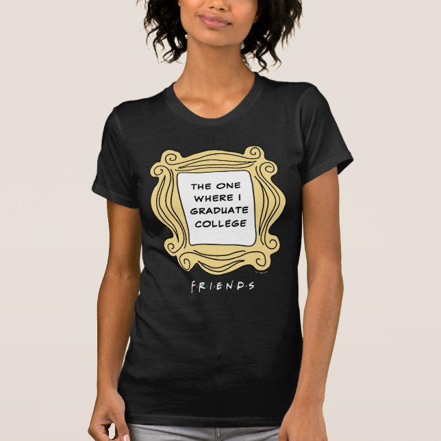 FRIENDS™ | The One where I Graduate T-Shirt (Front)