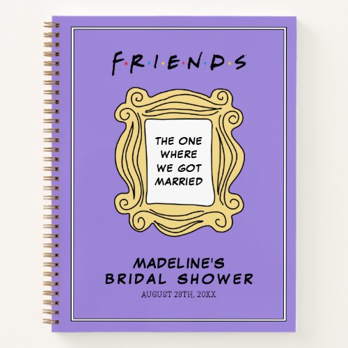 FRIENDS  The One Where We Got Married Notebook