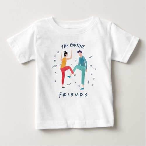 FRIENDSâ  The Routine Baby T_Shirt