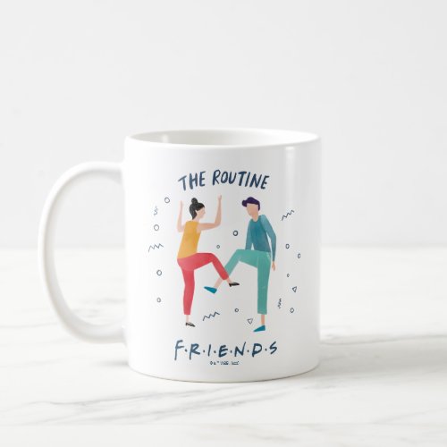 FRIENDSâ  The Routine Coffee Mug