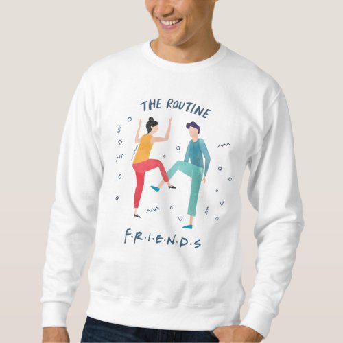 FRIENDSâ  The Routine Sweatshirt
