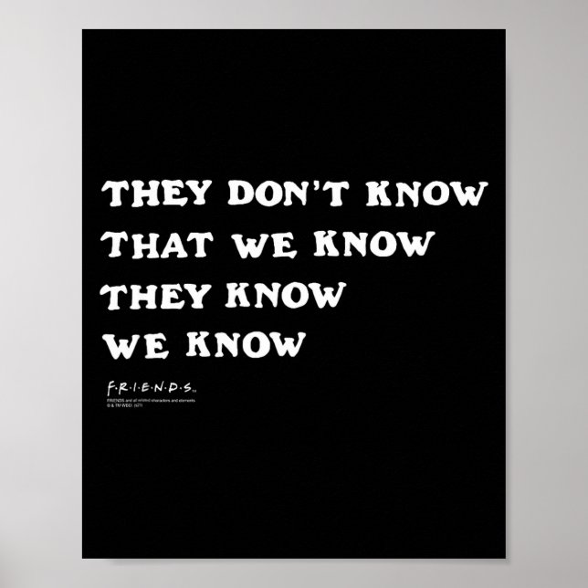 Friends They Don't Know That We Know Quote Tv Show Poster (Front)