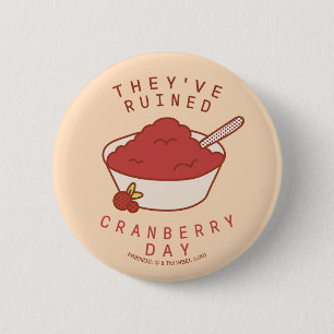 FRIENDS™ They've Ruined Cranberry Day Button