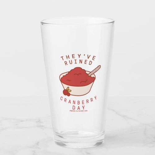 FRIENDSâ  Theyve Ruined Cranberry Day Glass