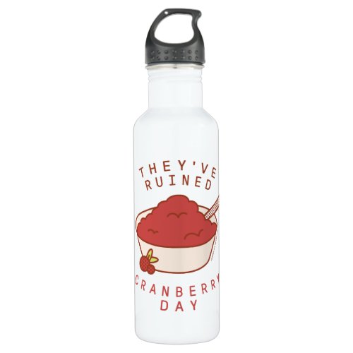 FRIENDSâ  Theyve Ruined Cranberry Day Stainless Steel Water Bottle
