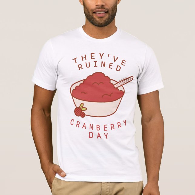 FRIENDS™ | They've Ruined Cranberry Day T-Shirt (Front)