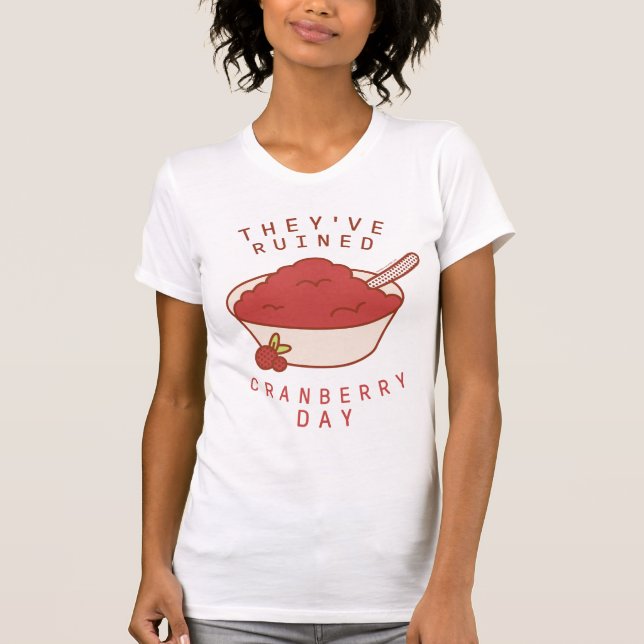 FRIENDS™ | They've Ruined Cranberry Day T-Shirt (Front)
