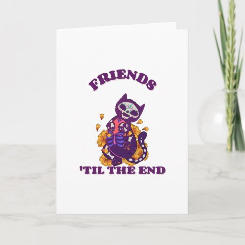 Friends till the end  cat from Day of the Dead Card