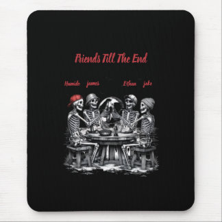 Friends Till The End Skeleton Party Mouse Pad
