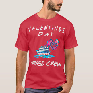 Friends Valentines Day CruiseFamily Cruise Crew T-Shirt