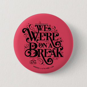 FRIENDS™   We Were on a Break Button