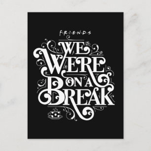 FRIENDS™ We Were on a Break Invitation Postcard