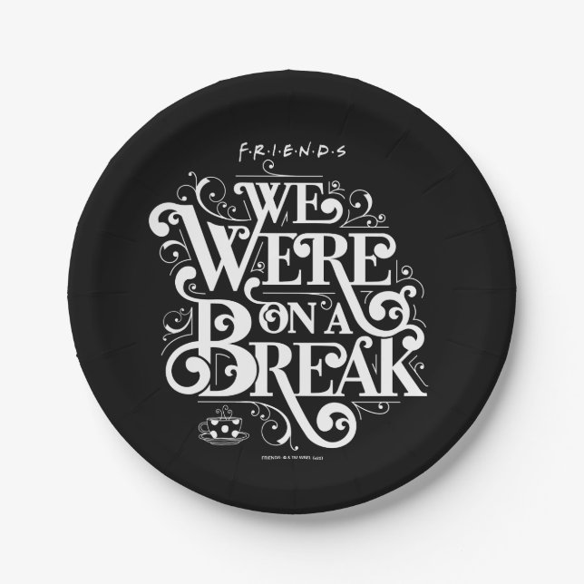 FRIENDS™ | We Were on a Break Paper Plates (Front)