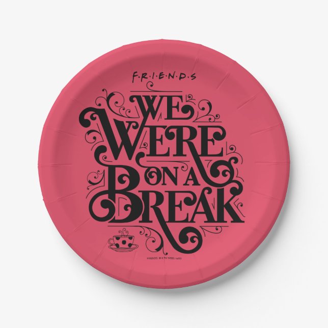 FRIENDS™ | We Were on a Break Paper Plates (Front)
