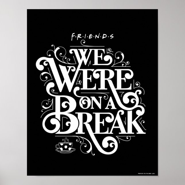 FRIENDS™ | We Were on a Break Poster (Front)