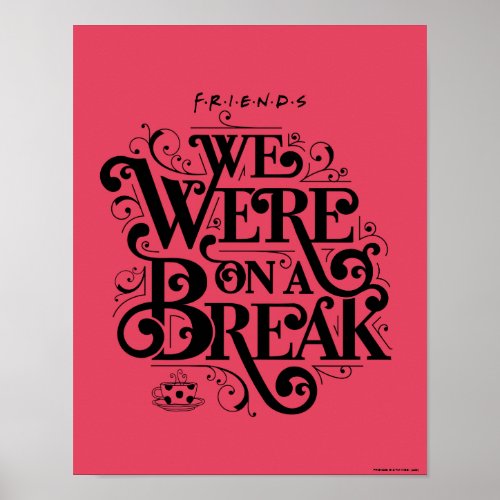 FRIENDS  We Were on a Break Poster