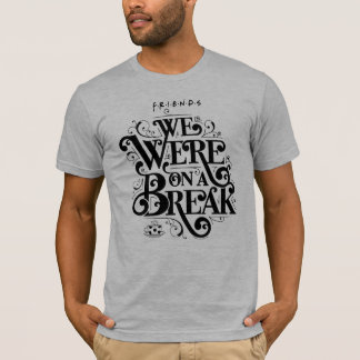 FRIENDS™ | We Were on a Break T-Shirt