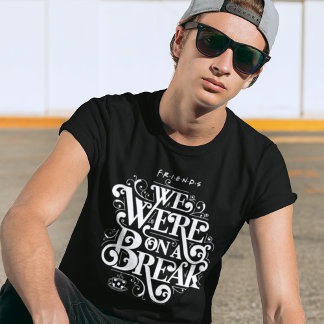 FRIENDS™ | We Were on a Break T-Shirt