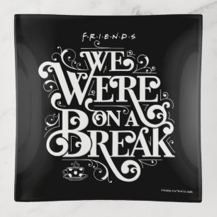 FRIENDS™   We Were on a Break Trinket Tray